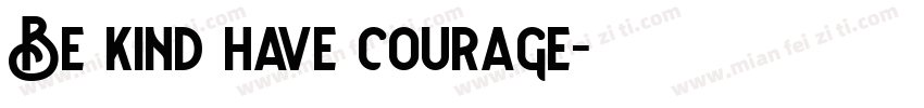 Be kind have courage字体转换